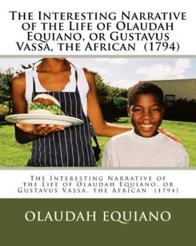 Cover for Olaudah Equiano · The Interesting Narrative of the Life of Olaudah Equiano, or Gustavus Vassa, the African (1794) (Paperback Book) (2018)