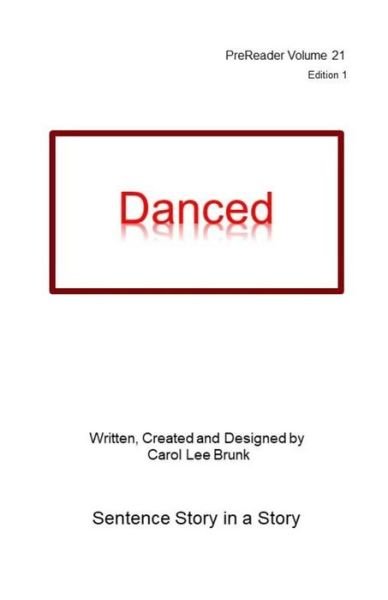 Cover for Carol Lee Brunk · Danced : PreReader 21 (Paperback Book) (2019)