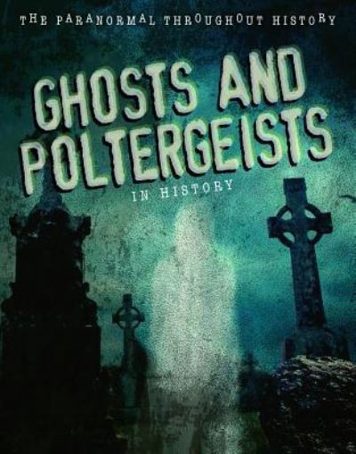 Cover for Anita Croy · Ghosts and Poltergeists in History (Hardcover Book) (2019)