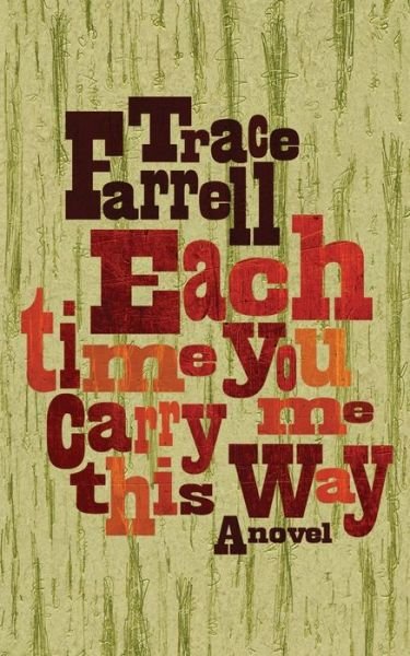 Cover for Trace Farrell · Each Time You Carry Me This Way (Paperback Book) (2018)