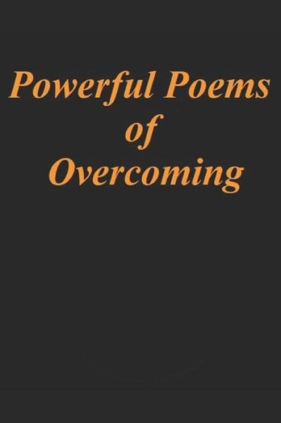 Powerful Poems of Overcoming - Dewayne a Kendrick - Bøger - Independently Published - 9781726716574 - 11. oktober 2018