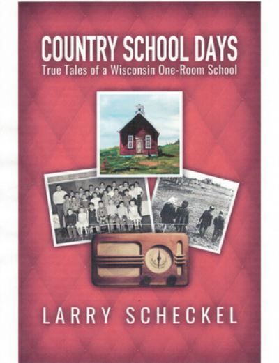 Cover for Larry Scheckel · Country School Days (Book) (2021)