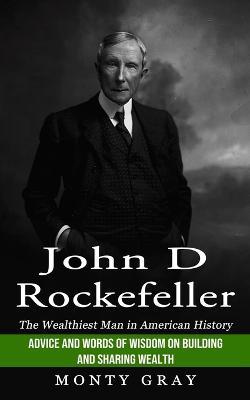 John D Rockefeller - Monty Gray - Books - John Kembrey - 9781774856574 - July 6, 2022