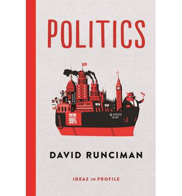 Politics: Ideas in Profile - Ideas in Profile - small books, big ideas - David Runciman - Livros - Profile Books Ltd - 9781781252574 - 12 de junho de 2014