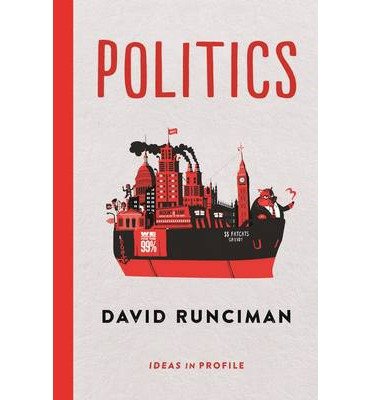 Politics: Ideas in Profile - Ideas in Profile - small books, big ideas - David Runciman - Böcker - Profile Books Ltd - 9781781252574 - 12 juni 2014