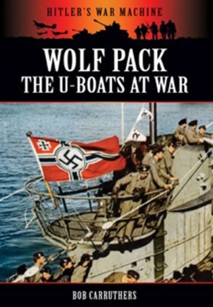 Cover for Bob Carruthers · Wolf Pack: The U-Boats at War (Paperback Book) (2013)