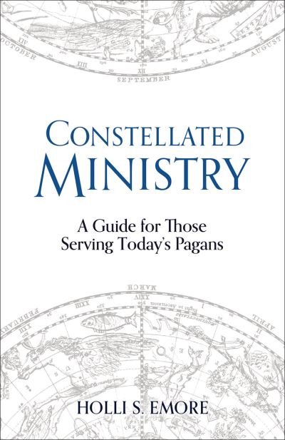 Cover for Holli S Emore · Constellated Ministry: A Guide for Those Serving Today's Pagans - Contemporary and Historical Paganism (Paperback Book) (2021)