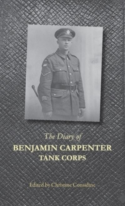 Cover for Christine Considine · The Diary of Benjamin Carpenter, Tank Corps (Paperback Book) (2019)