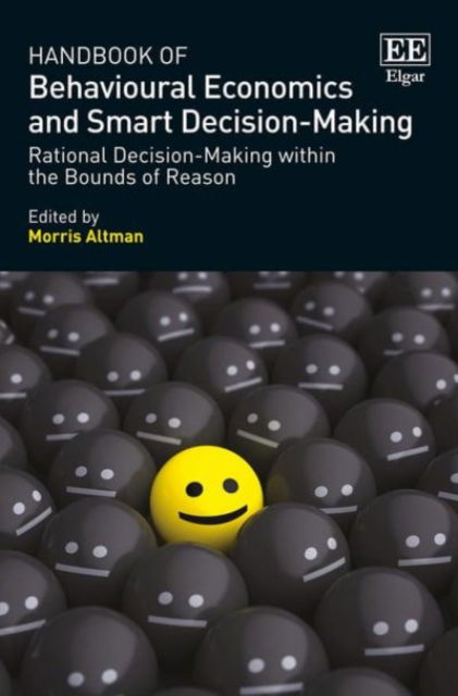 Cover for Morris Altman · Handbook of Behavioural Economics and Smart Decision-Making: Rational Decision-Making within the Bounds of Reason (Hardcover Book) (2017)