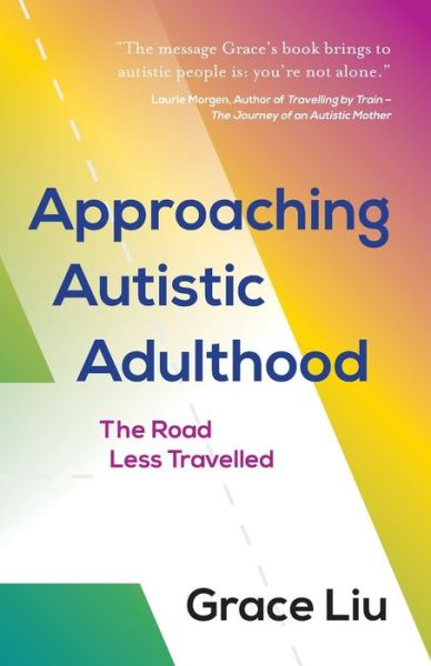 Cover for Grace Liu · Approaching Autistic Adulthood: The Road Less Travelled (Paperback Book) (2021)