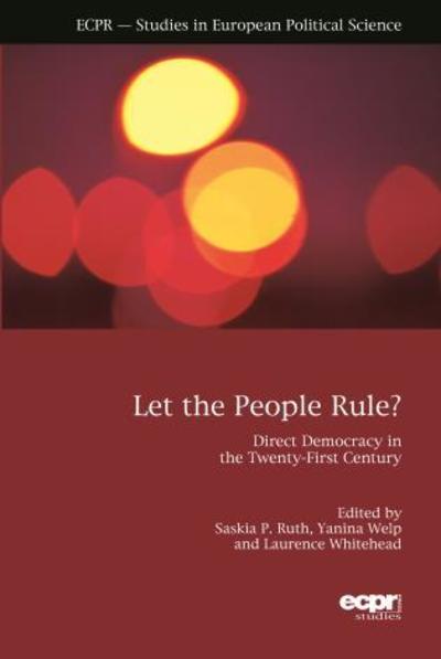 Let the People Rule: Direct Democracy in the Twenty-First Century - - Books - ECPR Press - 9781785522574 - December 31, 2016