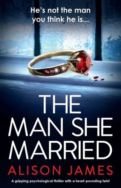 Cover for Alison James · The Man She Married: A gripping psychological thriller with a heart-pounding twist (Paperback Book) (2020)