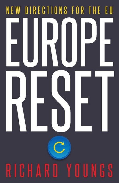 Europe Reset: New Directions for the EU - Richard Youngs - Bücher - Bloomsbury Publishing PLC - 9781788310574 - 24. Oktober 2017