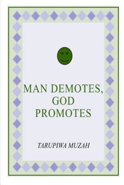 Cover for Tarupiwa Muzah · Man Demotes, God Promotes (Paperback Book) (2019)