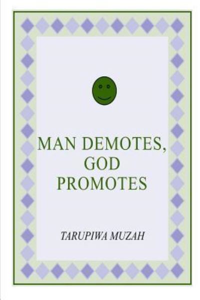 Cover for Tarupiwa Muzah · Man Demotes, God Promotes (Pocketbok) (2019)