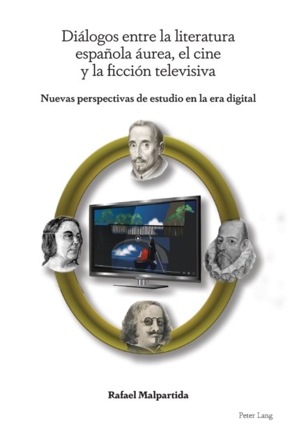 Cover for Malpartida Rafael Malpartida · Dialogos entre la literatura espanola aurea, el cine y la ficcion televisiva: Nuevas perspectivas de estudio en la era digital (Paperback Bog) (2023)