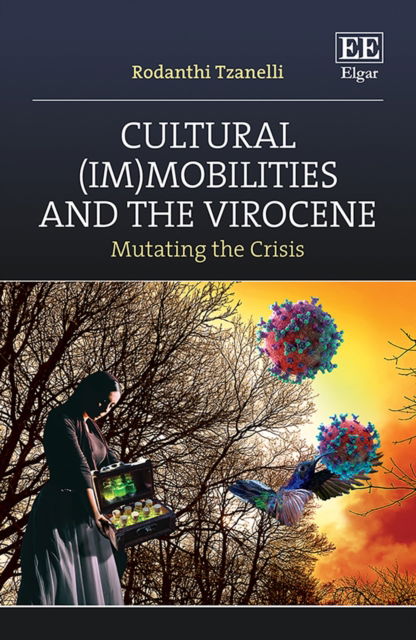 Cover for Rodanthi Tzanelli · Cultural (Im)mobilities and the Virocene: Mutating the Crisis (Hardcover Book) (2021)