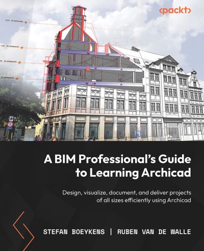 Cover for Stefan Boeykens · A BIM Professional's Guide to Learning Archicad: Boost your design workflow by efficiently visualizing, documenting, and delivering BIM projects (Paperback Book) (2023)