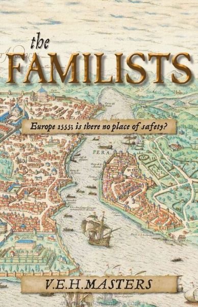 Cover for V E H Masters · The Familists: A Tale of Faith, Family and Survival in 16th Century Europe (The Seton Chronicles Book 4) (Taschenbuch) (2023)
