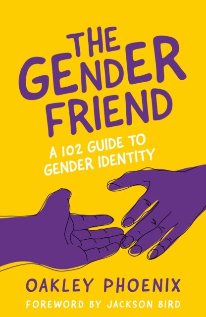 Cover for Oakley Phoenix · The Gender Friend: A 102 Guide to Gender Identity (Paperback Book) (2022)