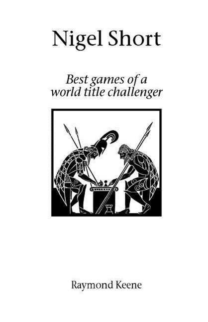 Cover for Raymond Keene · Nigel Short: Best Games of a World Title Challenger (Paperback Book) (2002)