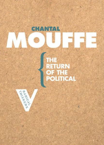 The Return of the Political - Radical Thinkers Set 01 - Chantal Mouffe - Kirjat - Verso Books - 9781844670574 - tiistai 17. tammikuuta 2006