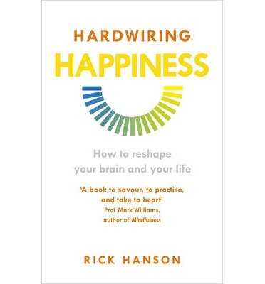 Cover for Rick Hanson · Hardwiring Happiness: How to reshape your brain and your life (Paperback Bog) (2014)