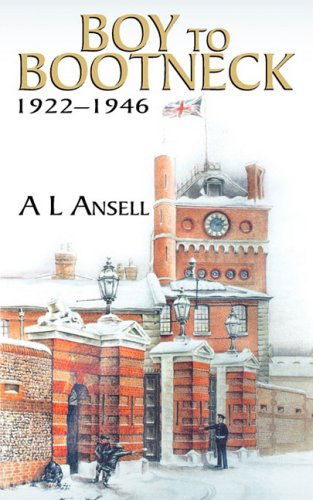 Cover for A. L. Ansell · Boy to Bootneck: 1922 - 1946 (Paperback Book) (2009)