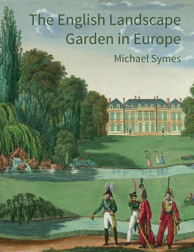 Cover for Michael Symes · The English Landscape Garden in Europe (Paperback Book) (2016)