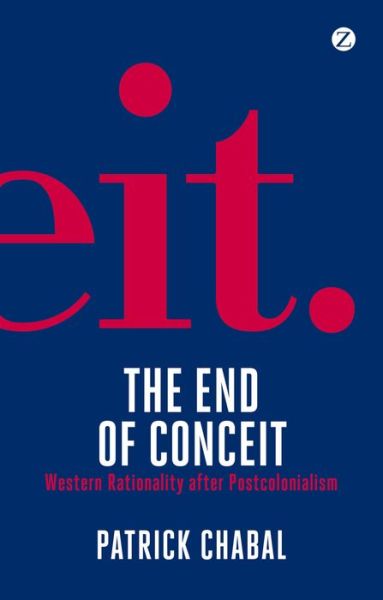 Cover for Patrick Chabal · The End of Conceit: Western Rationality after Postcolonialism (Paperback Book) (2012)