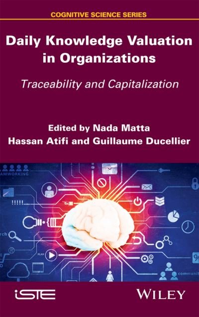 Cover for N Matta · Daily Knowledge Valuation in Organizations: Traceability and Capitalization (Hardcover Book) (2016)
