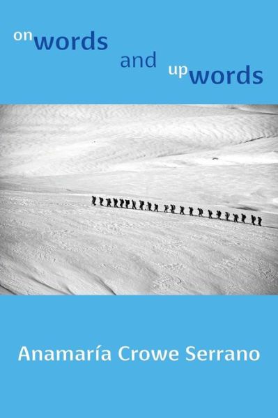 Cover for Anamaria Crowe Serrano · Onwords and Upwords (Paperback Book) (2016)