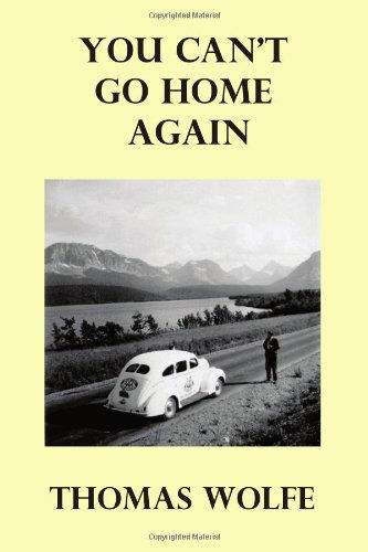 You Can't Go Home Again - Thomas Wolfe - Books - Benediction Classics - 9781849026574 - August 25, 2010