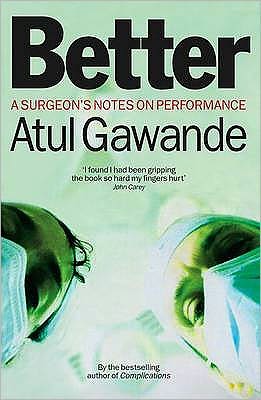 Better: A Surgeon's Notes on Performance - Atul Gawande - Libros - Profile Books Ltd - 9781861976574 - 27 de marzo de 2008