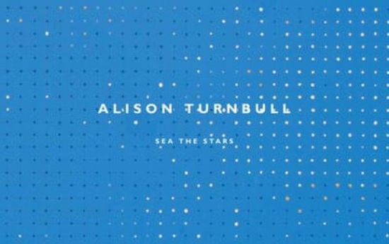 Cover for Ed Krcma · Alison Turnbull - Sea the Stars (Paperback Book) (2024)