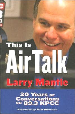 Cover for Patt Morrison · This is Air Talk Larry Mantle: 20 Years of Conversation on 89.3 Kpcc (Paperback Book) (2005)