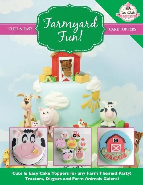 Cover for The Cake &amp; Bake Academy · Farmyard Fun! Cute &amp; Easy Cake Toppers for any Farm Themed Party! (Paperback Book) (2014)