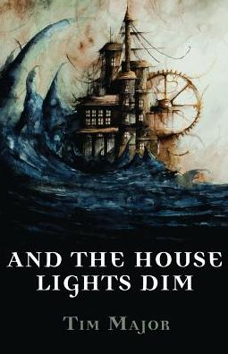 Cover for Tim Major · And The House Lights Dim - The Harvester Series (Paperback Book) (2019)