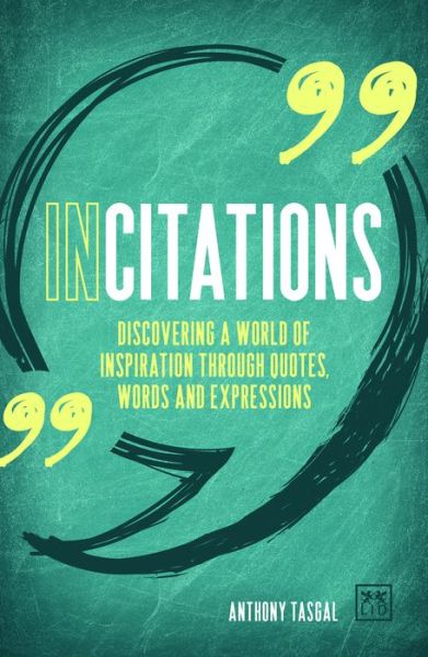 Cover for Anthony Tasgal · InCitations: Discovering a world of inspiration through quotes, words and expressions (Paperback Book) (2020)