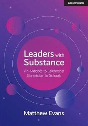 Cover for Matthew Evans · Leaders With Substance: An Antidote to Leadership Genericism in Schools (Paperback Bog) (2019)