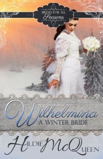 Cover for Hildie McQueen · Wilhelmina, A Winter Bride (Taschenbuch) (2017)