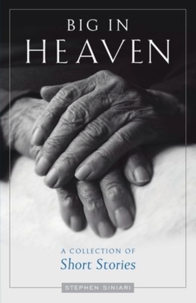 Cover for Stephen N Siniari · Big in Heaven : A Collection of Short Stories (Paperback Book) (2021)