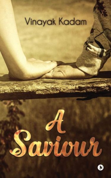 A Saviour - Vinayak Kadam - Books - Notion Press, Inc. - 9781946822574 - March 15, 2017