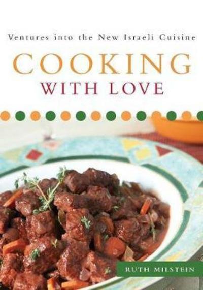 Cover for Ruth Milstein · Cooking with Love: Ventures Into the New Israeli Cuisine (Paperback Book) (2017)