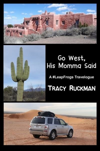 Cover for Tracy Ruckman · Go West, His Momma Said: A #LeapFrogs Travelogue - Leapfrogs (Hardcover Book) (2020)