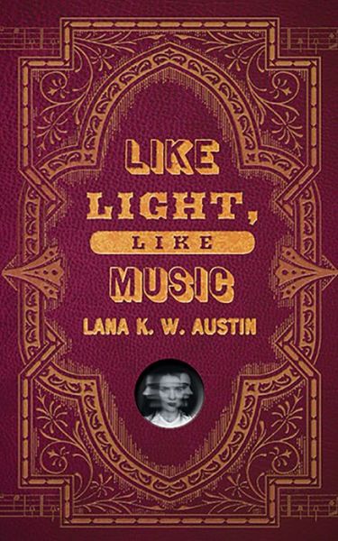 Cover for Lana K. W. Austin · Like Light, Like Music (Paperback Book) (2020)