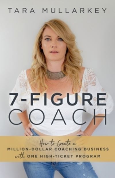 Cover for Tara Mullarkey · Figure Coach: How to Create a Million-Dollar Coaching Business with One High-Ticket Program (7&quot;) (2021)