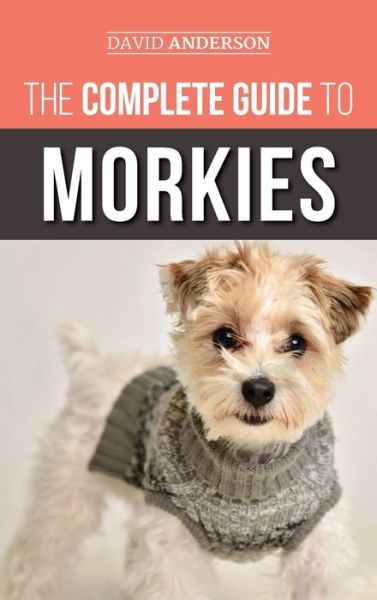 Cover for David Anderson · The Complete Guide to Morkies (Hardcover Book) (2018)