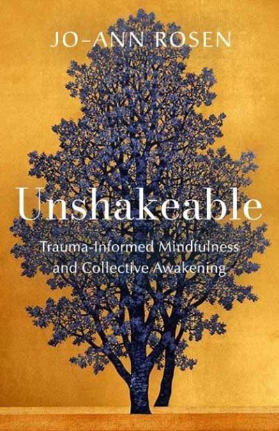 Cover for Jo-ann Rosen · Unshakeable: Trauma-Informed Mindfulness for Collective Awakening (Taschenbuch) (2023)