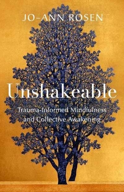 Cover for Jo-ann Rosen · Unshakeable: Trauma-Informed Mindfulness for Collective Awakening (Paperback Book) (2023)